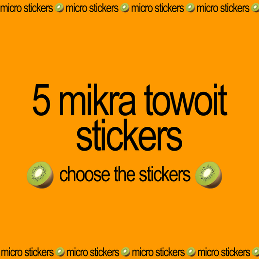 🥝mikra towoit stickers🥝 choose 5