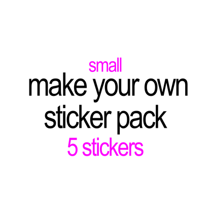 ✨make your own pack - 5 stickers✨ SMALL